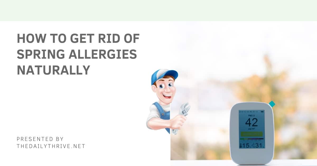 how to get rid of spring allergies naturally