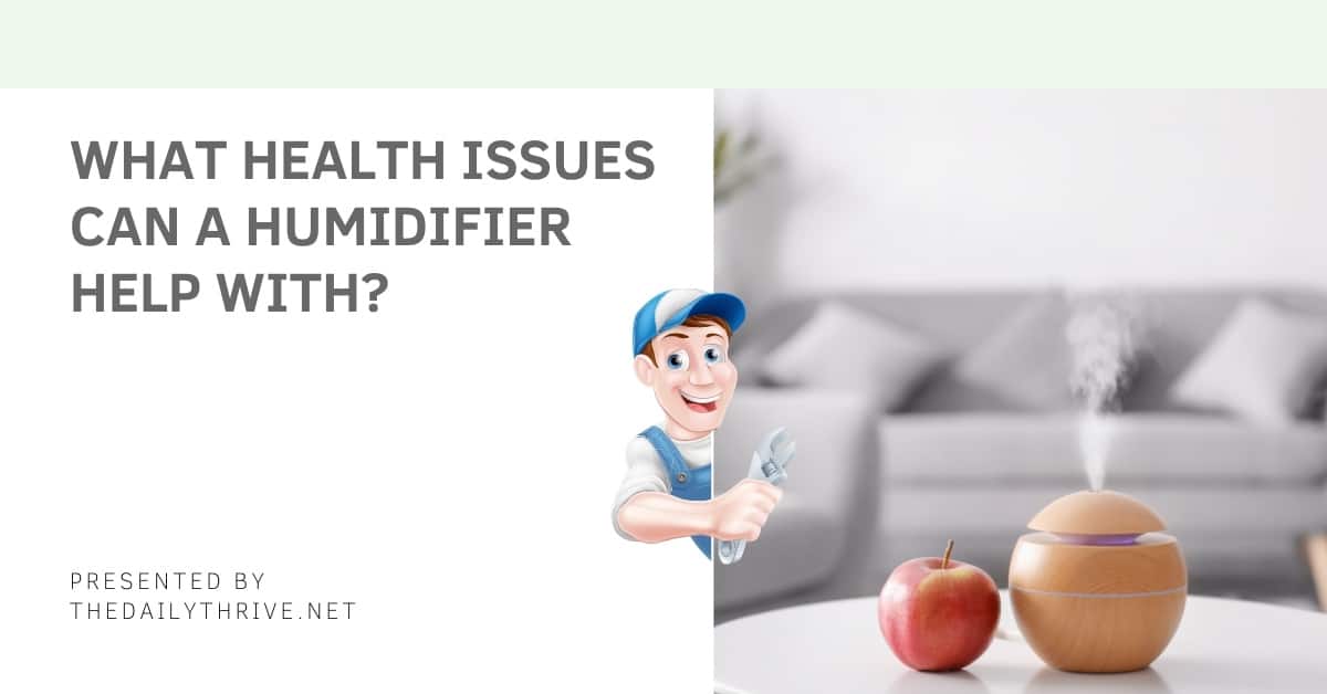 What Health Issues Can A Humidifier Help With?