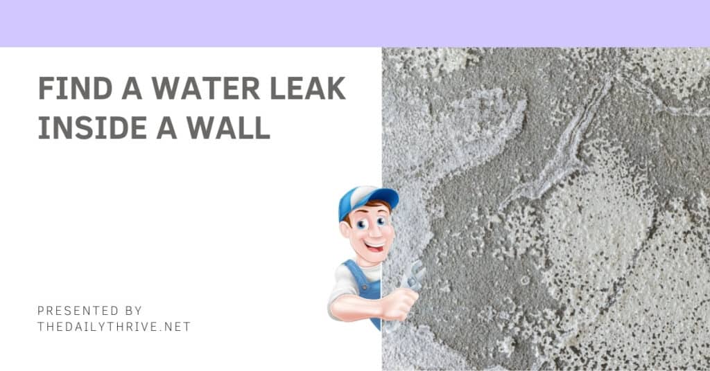 How To Find A Water Leak Inside A Wall
