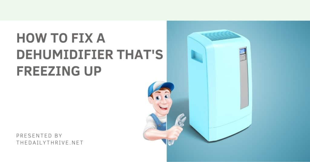How to Fix a Dehumidifier That’s Freezing Up