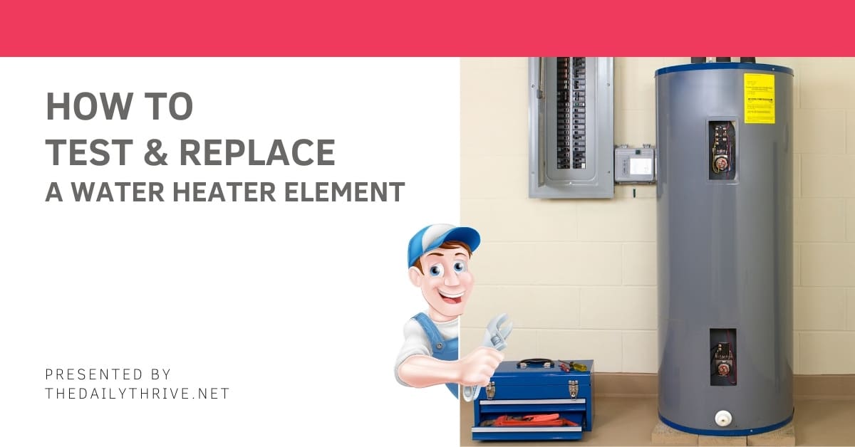 How To Test And Replace A Water Heater Element