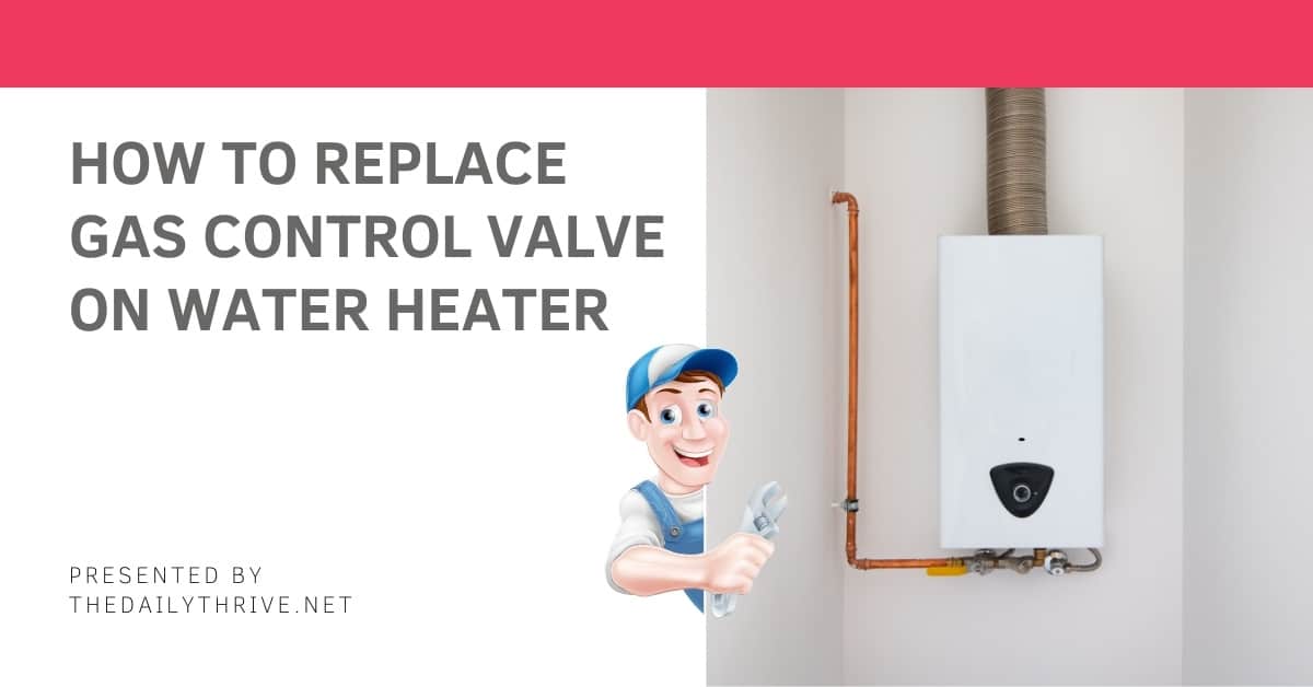 How To Replace Gas Control Valve On Water Heater