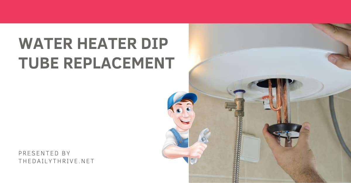 Water Heater Dip Tube Replacement