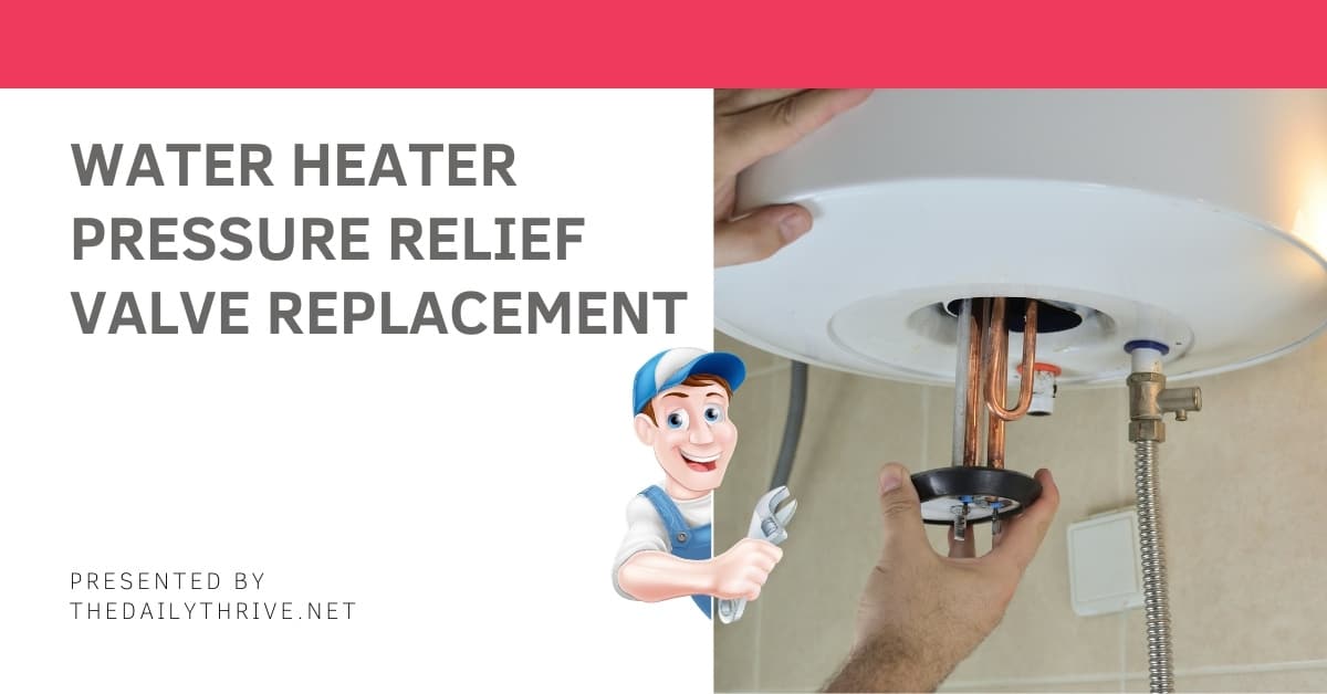 Water Heater Pressure Relief Valve Replacement