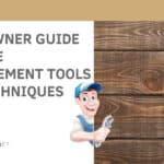 Homeowner Guide to Home Improvement Tools and Techniques