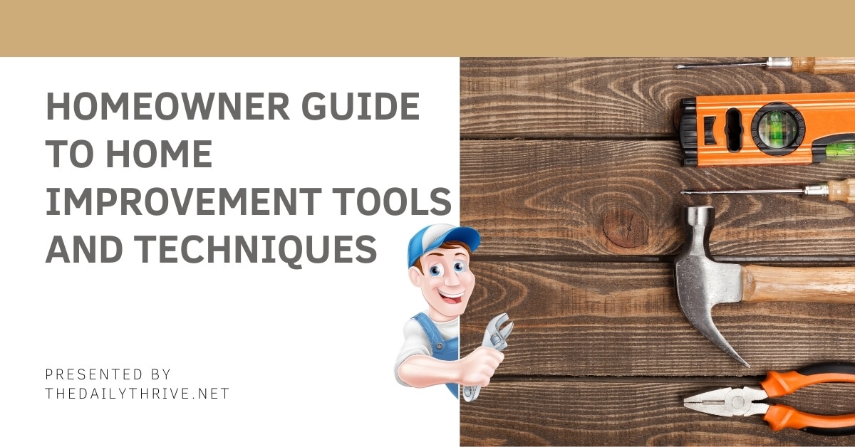Homeowner Guide to Home Improvement Tools and Techniques