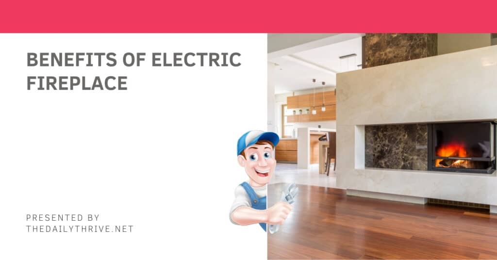 Benefits Of Electric Fireplace
