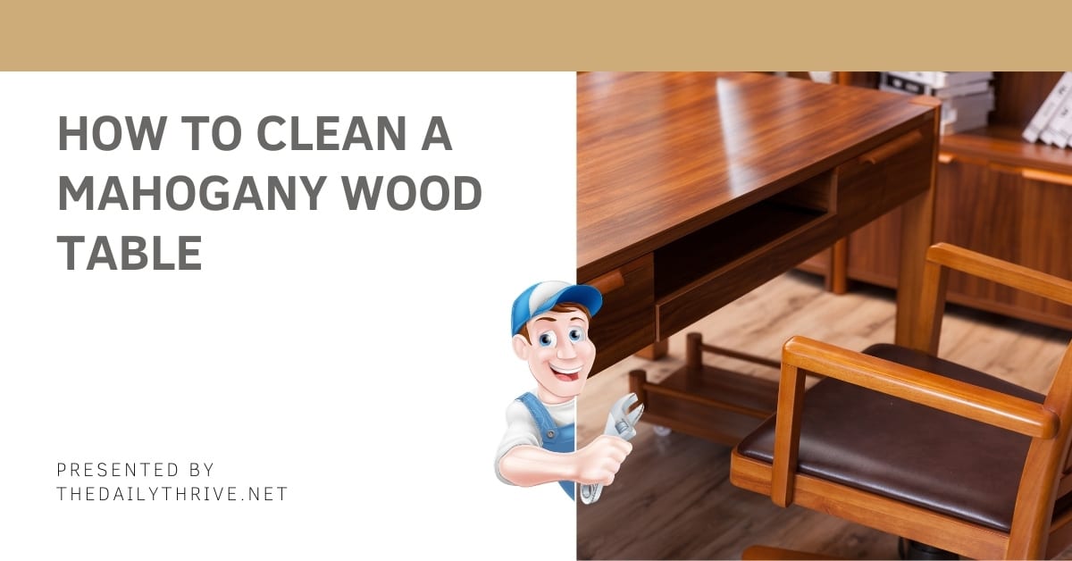 How to Clean a Mahogany Wood Table