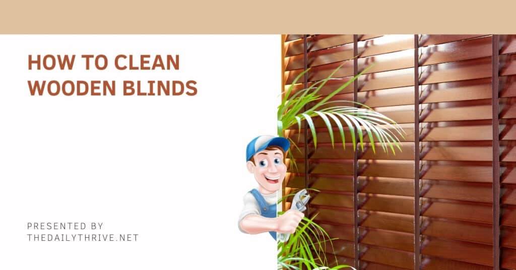 What Is The Best Way To Clean Your Wood Blinds?