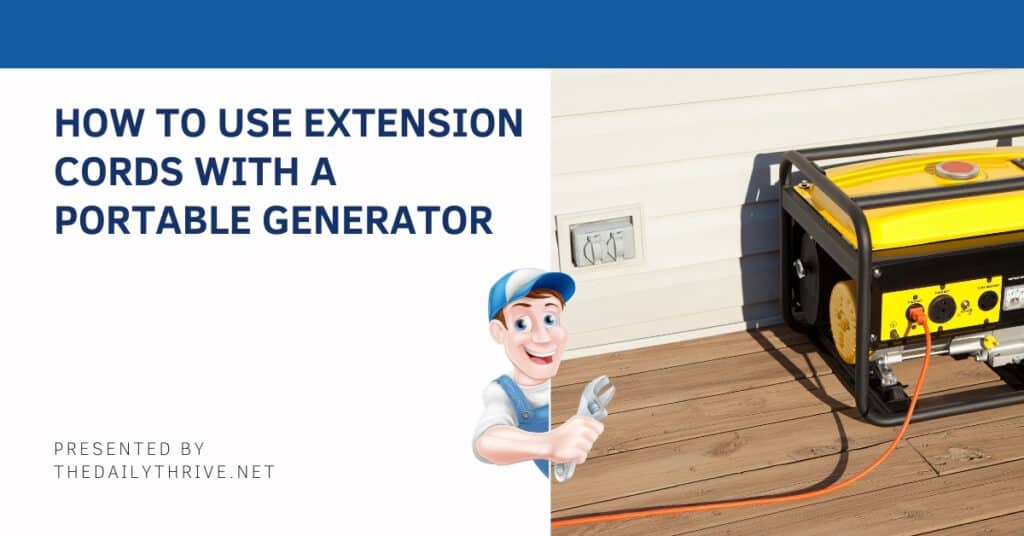 How to Use Extension Cords with a Portable Generator