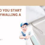 Where Do You Start When Drywalling a Ceiling?