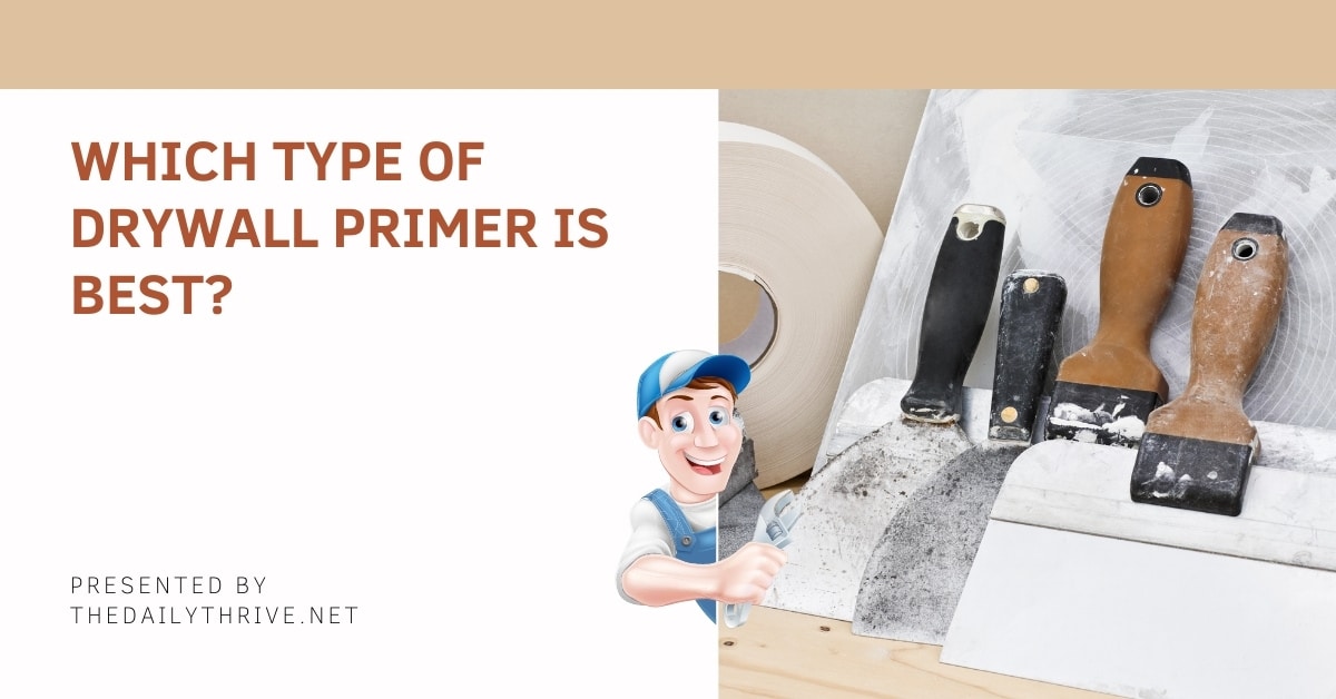 Which Type of Drywall Primer is Best?
